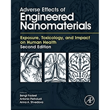 Adverse Effects of Engineered Nanomaterials: Exposure, Toxicology, and Impact on Human Health - download pdf