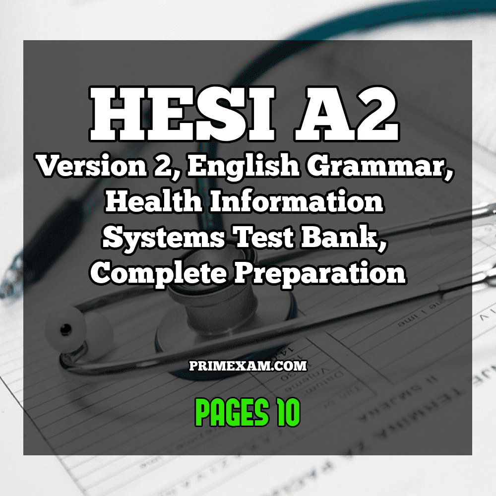 HESI A2 Version 2, English Grammar, Health Information Systems Test Bank, Complete Preparation - download pdf